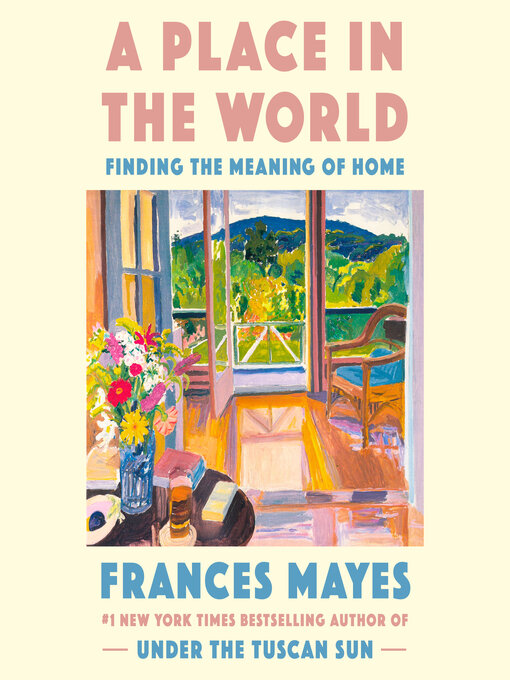 Title details for A Place in the World by Frances Mayes - Wait list